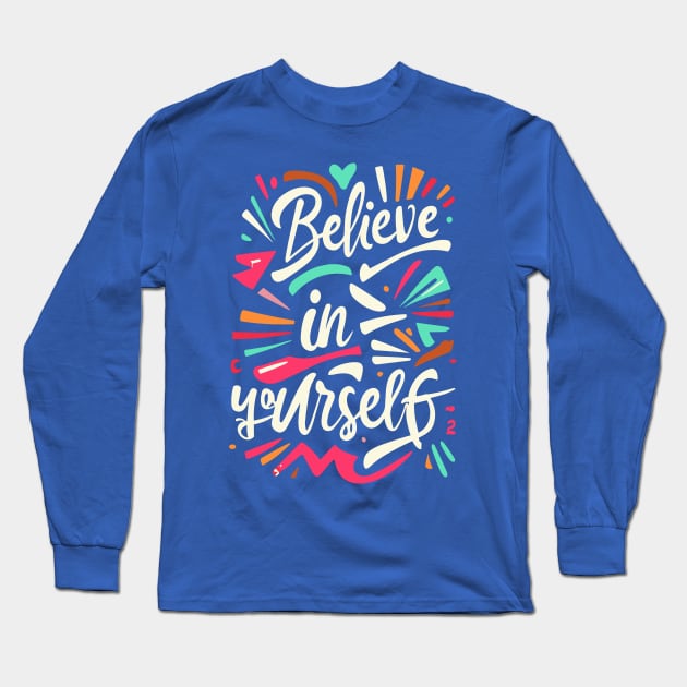 Belive in Yourself Long Sleeve T-Shirt by NerdsbyLeo